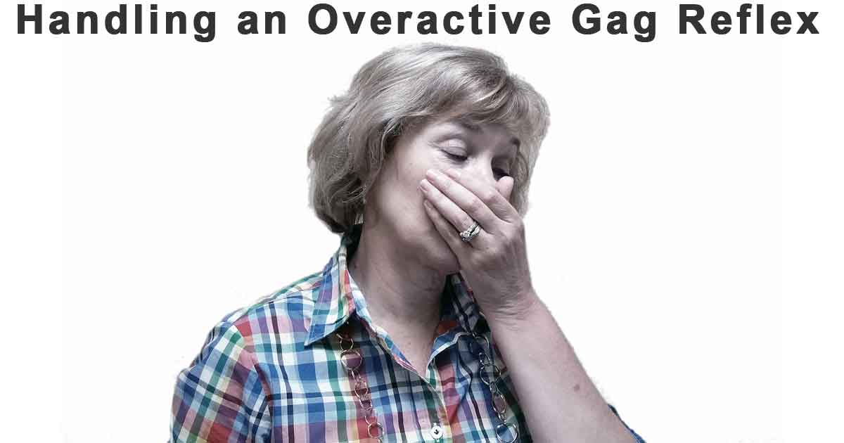 Handling an overactive gag reflex