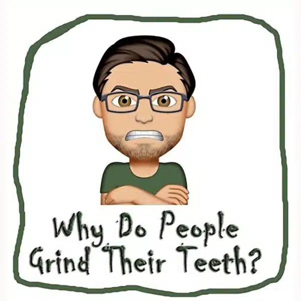 A Grinding Issue! Why People Grind Their Teeth