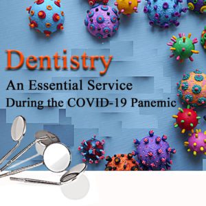 Dentistry: An Essential Service During COVID-19 Pandemic