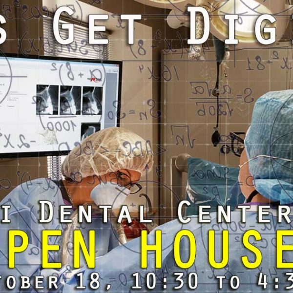 Open House Focuses on Digital Dentistry. Let’s Get Digital